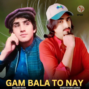 SPGB - Gam Bala To Nay (feat. Sher Khan Udasi & Aslam Rahi)