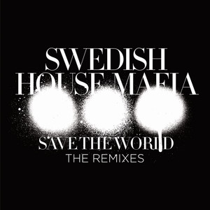 Save The World - Knife Party Remix by Swedish House Mafia, Knife Party