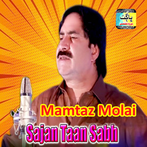 Mamtaz Molai - Sajan Taan Sabh