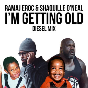 I'm Getting Old - Diesel-Mix by Ramaj Eroc, Shaquille O'Neal