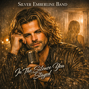 In The Silence You Stayed by Silver Emberline Band