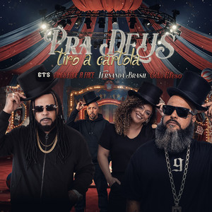 Pra Deus Tiro a Cartola by CTS Kamika-Z, CELA EFESO, Diney Face a Face, Fernanda Brasil