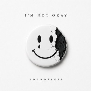 I'm Not Okay by Anchorless