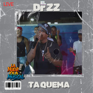 TA QUEMA (EL DR ZZ LIVE) by NENE BLONDY RK