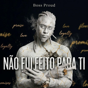 Não Fui Feito Para Ti by Boss Proud