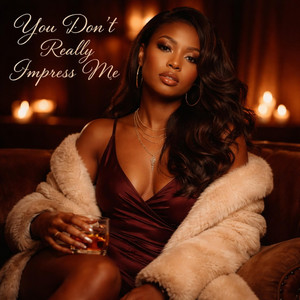 You Don't Really Impress me by Skyee La'Rae