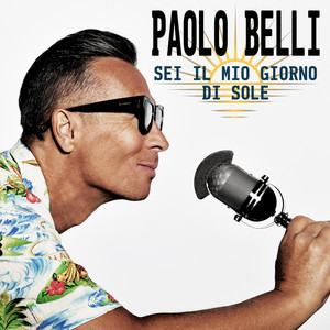 Sei il mio giorno di sole by Paolo Belli