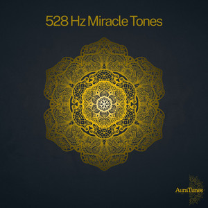 528 Hz Miracle Tones by AuraTunes