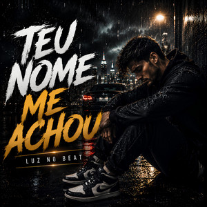 Teu Nome Me Achou by Luz no Beat