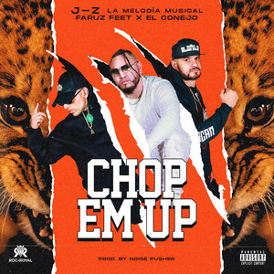 Chop Em Up by J-Z La Melodia Musical, Faruz Feet, El Conejo