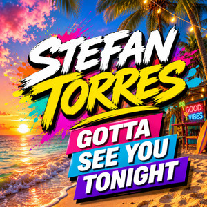 GOTTA SEE YOU TONIGHT - Single by Stefan Torres | Spotify