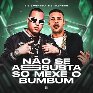 Mc Magrinho, É O CAVERINHA & TROPA DA 130 - Não Se Assusta Só Mexe o Bumbum
