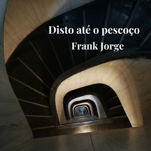 Disto Até o Pescoço by Frank Jorge