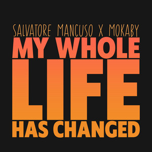 My Whole Life Has Changed by Salvatore Mancuso, MOKABY