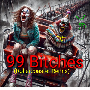 99 Bitches - Rollercoaster Remix by J-Money 13