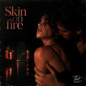 Skin on fire by That ALEXANDER