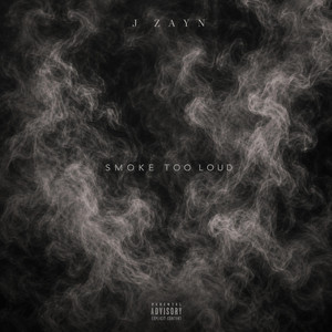 Smoke Too Loud by J Zayn