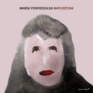 Matuszczak (Variations on a theme by Bernadetta Matuszczak „Libera Me") — Marek Pospieszalski