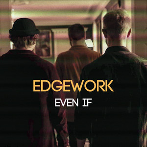 Even If by EdgeWork