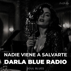 Darla Blue Radio - Nadie Viene a Salvarte