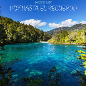 Exequiel Saez - Hoy Hasta el Recuerdo