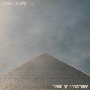 Made of something by Reuben Plays