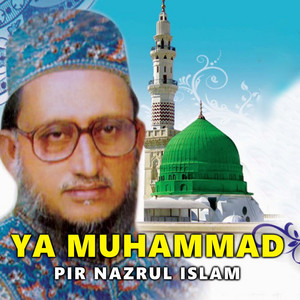 Pir Nazrul Islam - Ya Muhammad