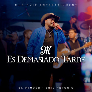 El Mimoso Luis Antonio López - Es Demasiado Tarde (En Vivo)
