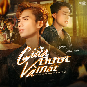 Giữa Được Và Mất by Nguyễn Vĩ, Phát Lee, Quốc Kiệm