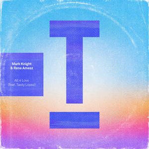 Mark Knight & Rene Amesz ft. Tasty Lopez · All 4 love