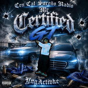 Mr Certified GT by Cen Cal Sureño Radio, YngActivke