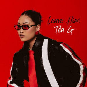 LEAVE HIM by Tea G