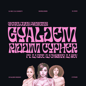 Gyaldem Riddim Cypher by GKMelodies, DJ Rev, DjChristy, Dj Dice