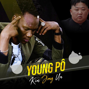 Young Pô - Kim Jong Un