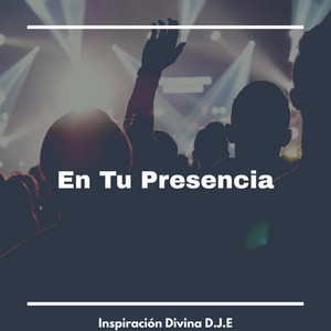En Tu Presencia by Inspiración Divina D.J.E