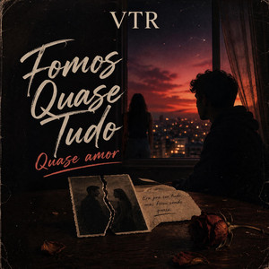 Fomos Quase Tudo Quase amor by VTR