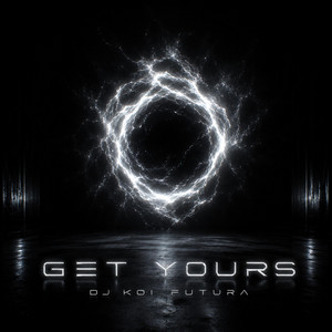 GET YOURS by DJ KOI FUTURA