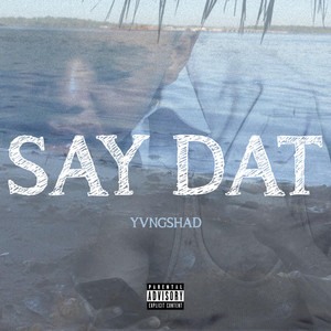 Yvngshad - Say Dat