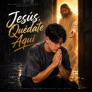 Jesús, Quédate Aquí by Melodías Del Reino
