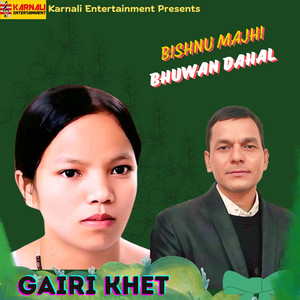 Bhuwan Dahal & Bishnu Majhi - Gairi Khet