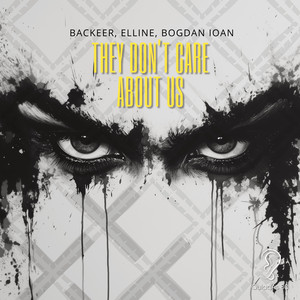 Backeer, Elline & Bogdan Ioan - They Don’t Care About Us