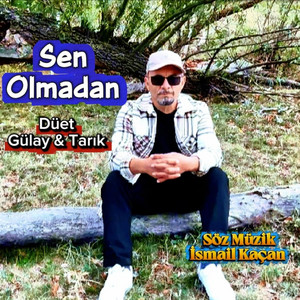 Sen Olmadan by İsmail Kaçan