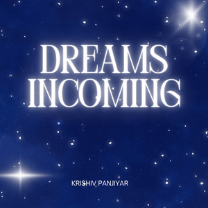 Krishiv Panjiyar - Dreams Incoming