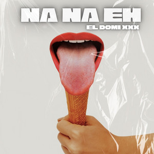 Na Na Eh by El Domi Xxx