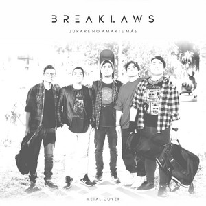 Juraré no amarte más by BREAKLAWS