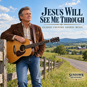 JESUS WILL SEE ME THROUGH by Sundown Sessions