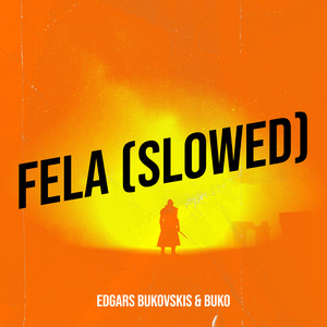 Fela - Slowed by Edgars Bukovskis, BUKO