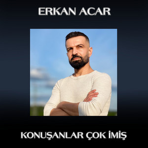 Erkan Acar - Konuşanlar Çok İmiş