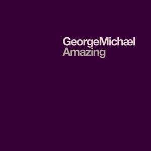 Amazing - Single by George Michael | Spotify