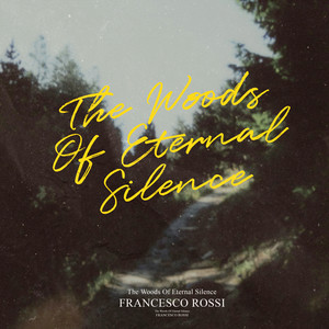 The Woods of Eternal Silence by Francesco Rossi